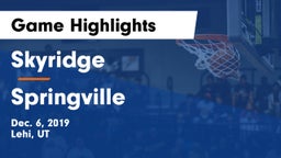 Skyridge  vs Springville  Game Highlights - Dec. 6, 2019
