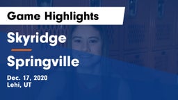 Skyridge  vs Springville  Game Highlights - Dec. 17, 2020