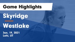 Skyridge  vs Westlake  Game Highlights - Jan. 19, 2021