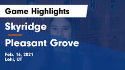 Skyridge  vs Pleasant Grove  Game Highlights - Feb. 16, 2021