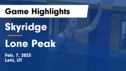 Skyridge  vs Lone Peak  Game Highlights - Feb. 7, 2023