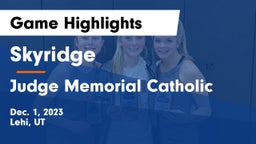 Skyridge  vs Judge Memorial Catholic  Game Highlights - Dec. 1, 2023