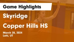 Skyridge  vs Copper Hills HS Game Highlights - March 28, 2024