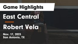 East Central  vs Robert Vela  Game Highlights - Nov. 17, 2023