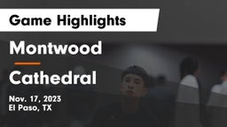 Montwood  vs Cathedral  Game Highlights - Nov. 17, 2023
