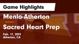 Menlo-Atherton  vs Sacred Heart Prep  Game Highlights - Feb. 17, 2023