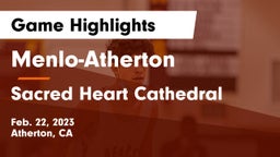 Menlo-Atherton  vs Sacred Heart Cathedral  Game Highlights - Feb. 22, 2023