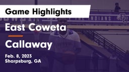 East Coweta  vs  Callaway Game Highlights - Feb. 8, 2023