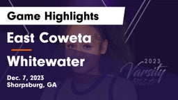 East Coweta  vs Whitewater  Game Highlights - Dec. 7, 2023