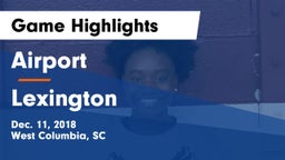 Airport  vs Lexington  Game Highlights - Dec. 11, 2018