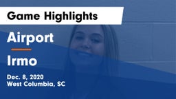 Airport  vs Irmo  Game Highlights - Dec. 8, 2020