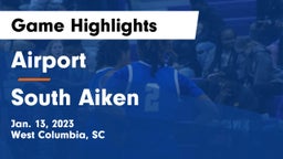 Airport  vs South Aiken  Game Highlights - Jan. 13, 2023