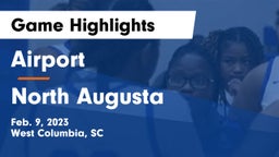 Airport  vs North Augusta  Game Highlights - Feb. 9, 2023