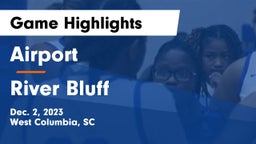 Airport  vs River Bluff  Game Highlights - Dec. 2, 2023