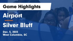 Airport  vs Silver Bluff  Game Highlights - Dec. 5, 2023