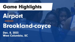 Airport  vs Brookland-cayce Game Highlights - Dec. 8, 2023