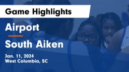 Airport  vs South Aiken  Game Highlights - Jan. 11, 2024