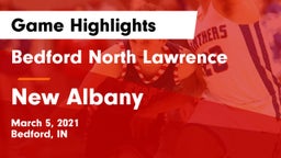 Bedford North Lawrence  vs New Albany  Game Highlights - March 5, 2021