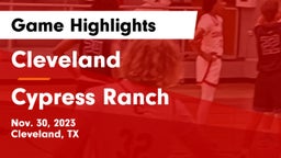 Cleveland  vs Cypress Ranch  Game Highlights - Nov. 30, 2023