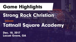 Strong Rock Christian  vs Tattnall Square Academy  Game Highlights - Dec. 18, 2017