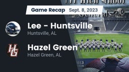 Recap: Lee  - Huntsville vs. Hazel Green  2023