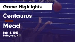 Centaurus  vs Mead  Game Highlights - Feb. 8, 2023