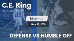 Matchup: C.E. King vs. DEFENSE VS HUMBLE OFF 2019