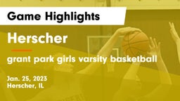 Herscher  vs grant park  girls varsity basketball Game Highlights - Jan. 25, 2023