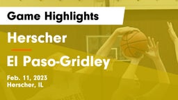 Herscher  vs El Paso-Gridley  Game Highlights - Feb. 11, 2023
