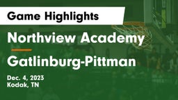Northview Academy vs Gatlinburg-Pittman  Game Highlights - Dec. 4, 2023