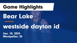 Bear Lake  vs westside  dayton id Game Highlights - Jan. 10, 2024
