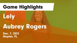 Lely  vs Aubrey Rogers  Game Highlights - Dec. 7, 2023
