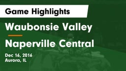 Waubonsie Valley  vs Naperville Central  Game Highlights - Dec 16, 2016