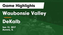 Waubonsie Valley  vs DeKalb  Game Highlights - Jan 12, 2017