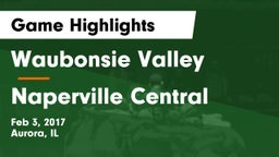 Waubonsie Valley  vs Naperville Central  Game Highlights - Feb 3, 2017