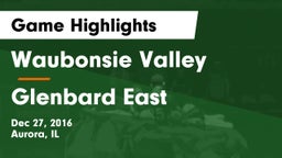 Waubonsie Valley  vs Glenbard East  Game Highlights - Dec 27, 2016