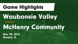 Waubonsie Valley  vs McHenry Community  Game Highlights - Dec 28, 2016