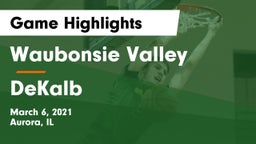 Waubonsie Valley  vs DeKalb  Game Highlights - March 6, 2021