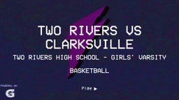 Two Rivers girls basketball highlights Two Rivers vs Clarksville