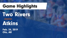 Two Rivers  vs Atkins  Game Highlights - Feb. 24, 2019