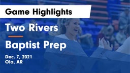 Two Rivers  vs Baptist Prep  Game Highlights - Dec. 7, 2021