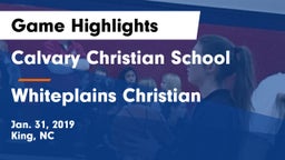 Calvary Christian School vs Whiteplains Christian Game Highlights - Jan. 31, 2019