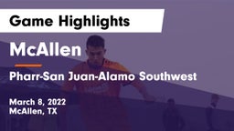 McAllen  vs Pharr-San Juan-Alamo Southwest  Game Highlights - March 8, 2022
