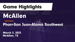 McAllen  vs Pharr-San Juan-Alamo Southwest  Game Highlights - March 3, 2023