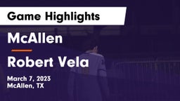 McAllen  vs Robert Vela  Game Highlights - March 7, 2023