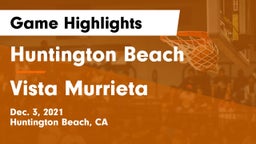 Huntington Beach  vs Vista Murrieta  Game Highlights - Dec. 3, 2021
