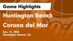 Huntington Beach  vs Corona del Mar  Game Highlights - Jan. 13, 2023