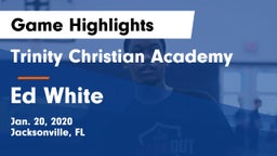 Trinity Christian Academy vs Ed White  Game Highlights - Jan. 20, 2020