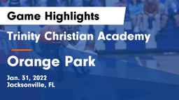 Trinity Christian Academy vs Orange Park Game Highlights - Jan. 31, 2022