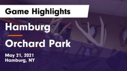 Hamburg  vs Orchard Park  Game Highlights - May 21, 2021